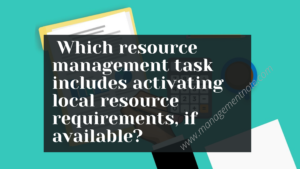 Which resource management task includes activating local resource requirements, if available?