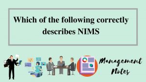 Which of the following correctly describes NIMS