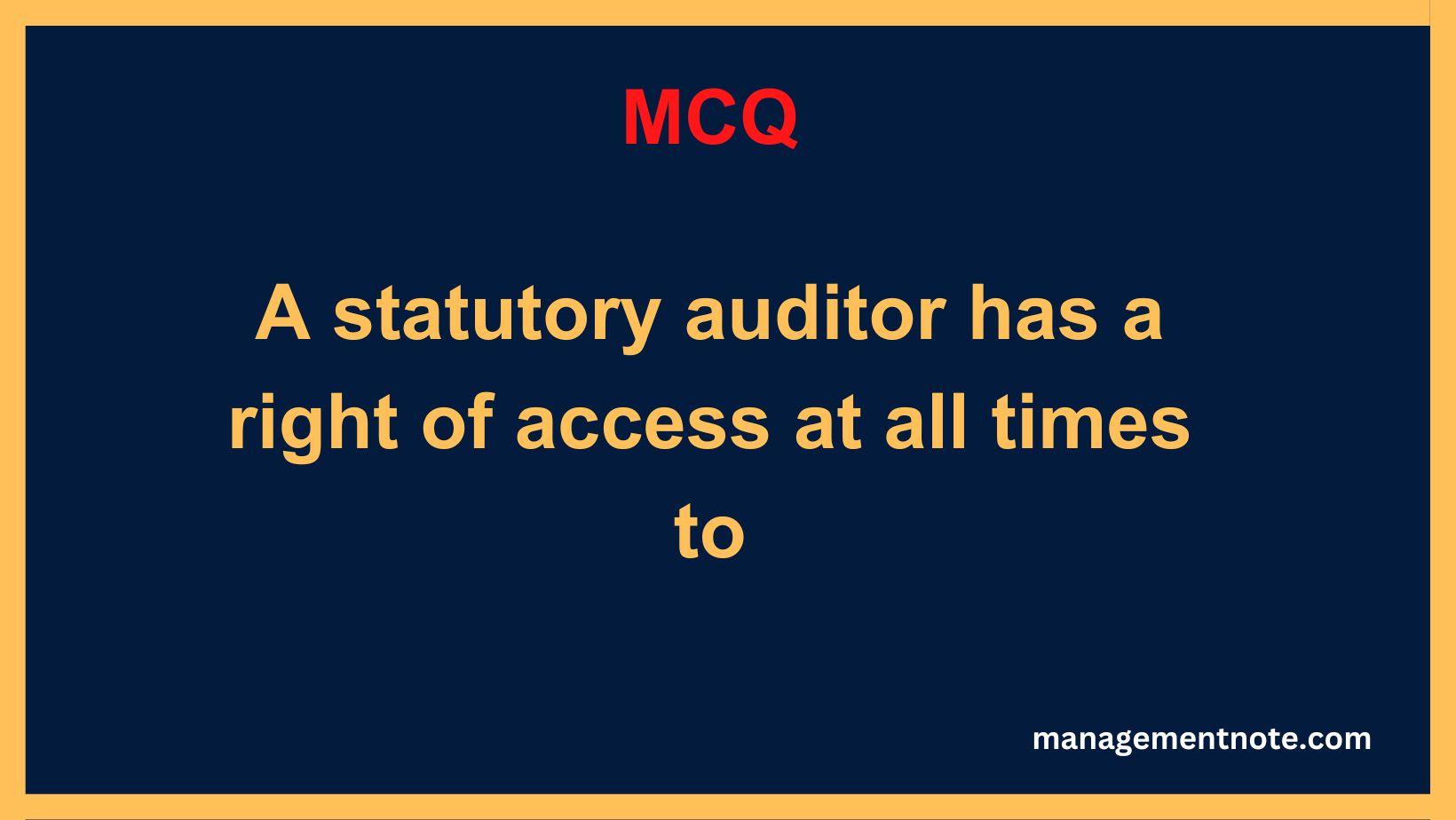 A statutory auditor has a right of access at all times to