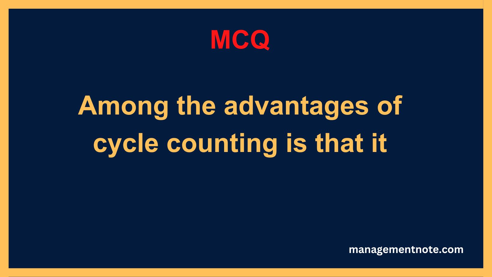Among the advantages of cycle counting is that it