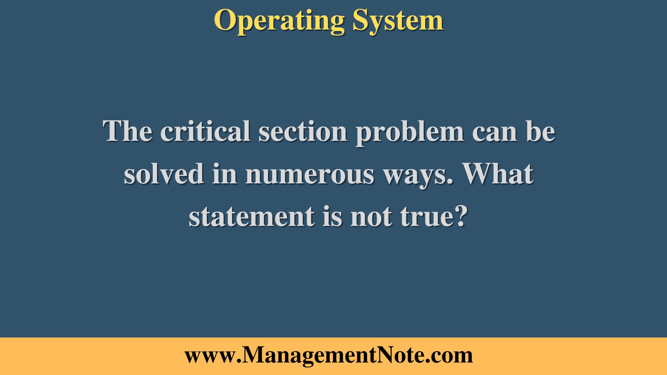 The critical section problem can be solved in numerous ways. What statement is not true?
