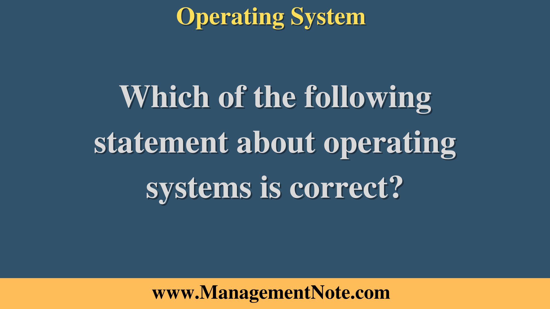 Which of the following statement about operating systems is correct?
