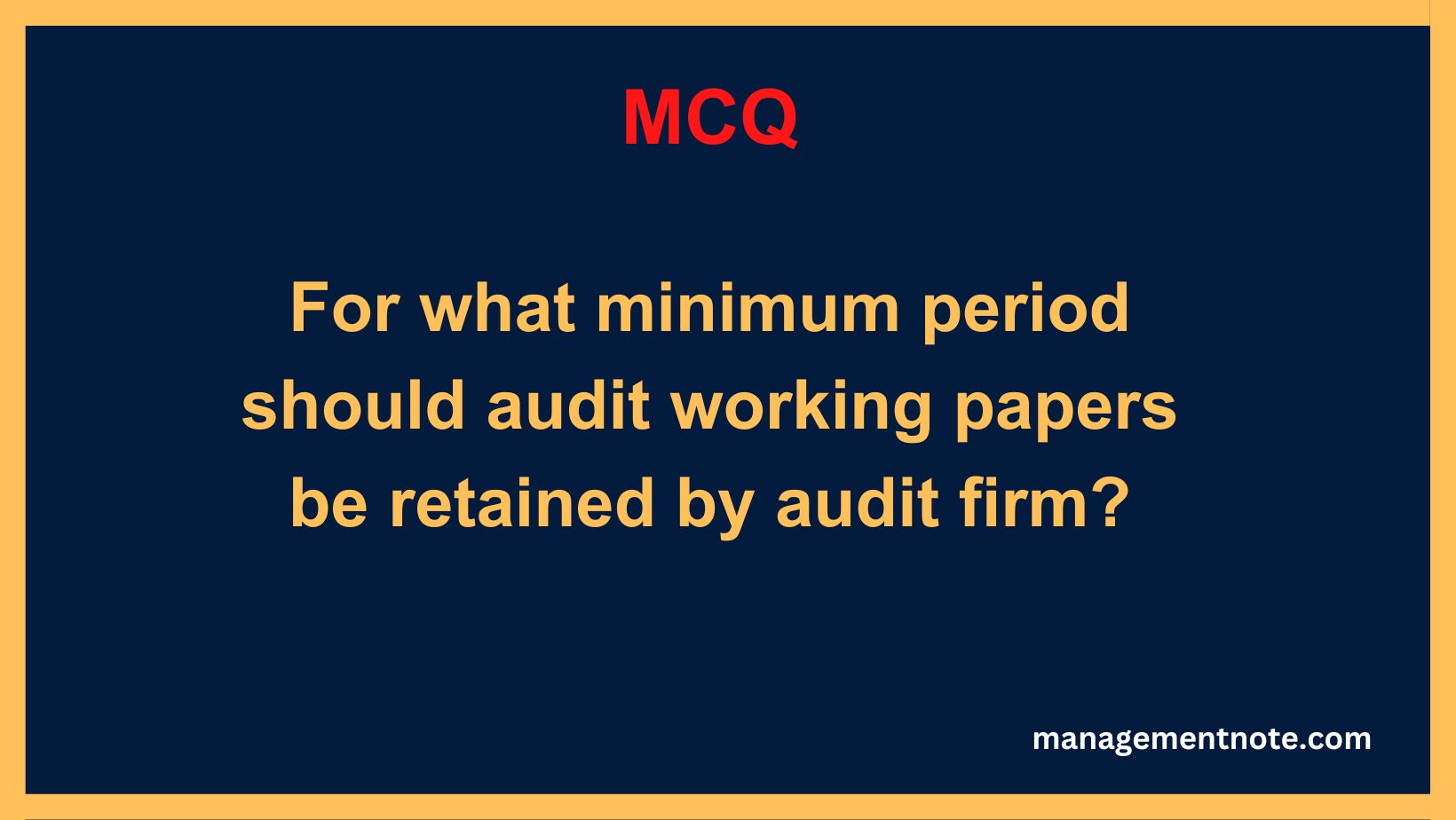 For what minimum period should audit working papers be retained by audit firm?