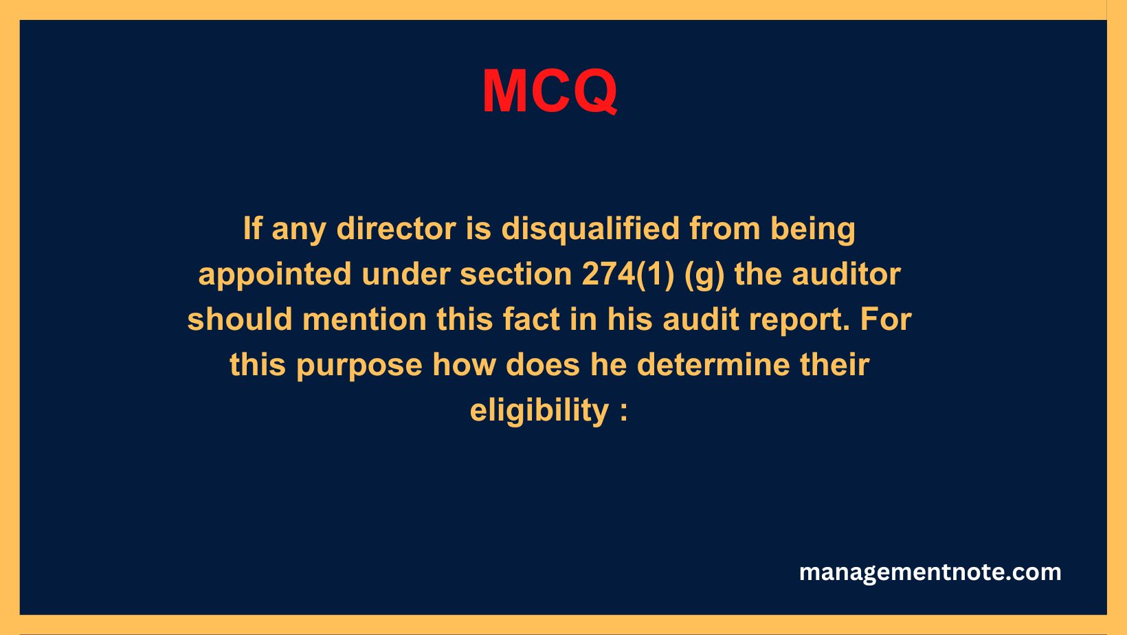 If any director is disqualified from being appointed under section 274(1) (g) the auditor should mention this fact in his audit report. For this purpose how does he determine their eligibility :