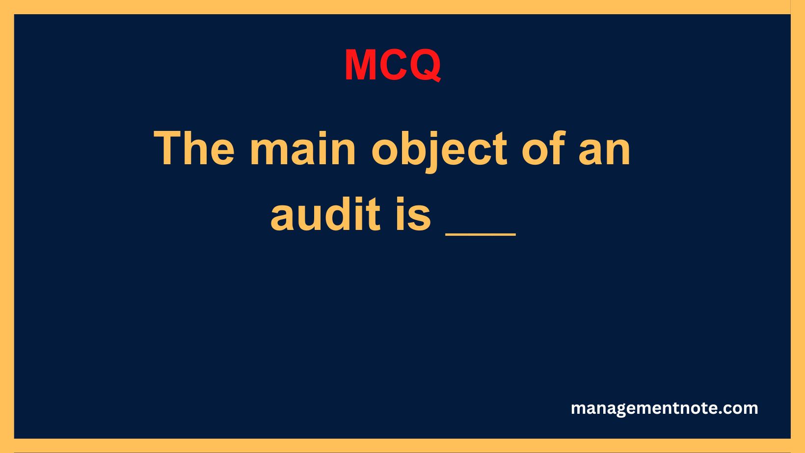 The main object of an audit is ___