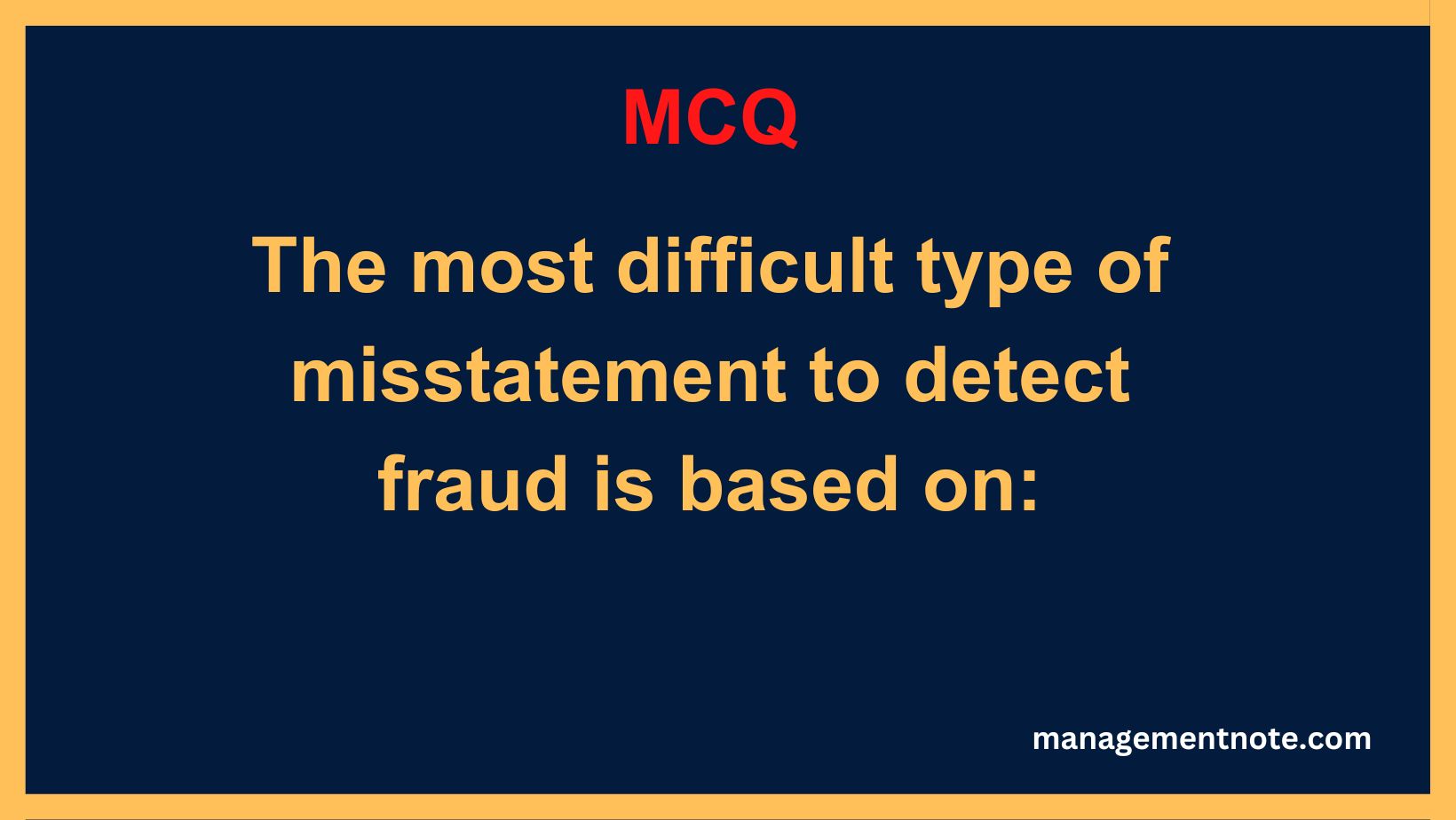 The most difficult type of misstatement to detect fraud is based on: