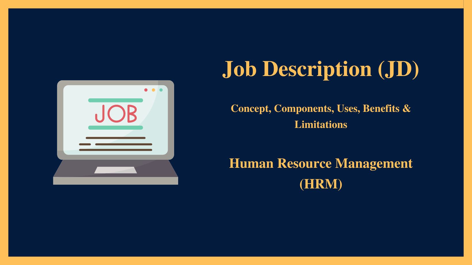 Job Description (JD) Concept, Components, Uses, Benefits & Limitations Human Resource