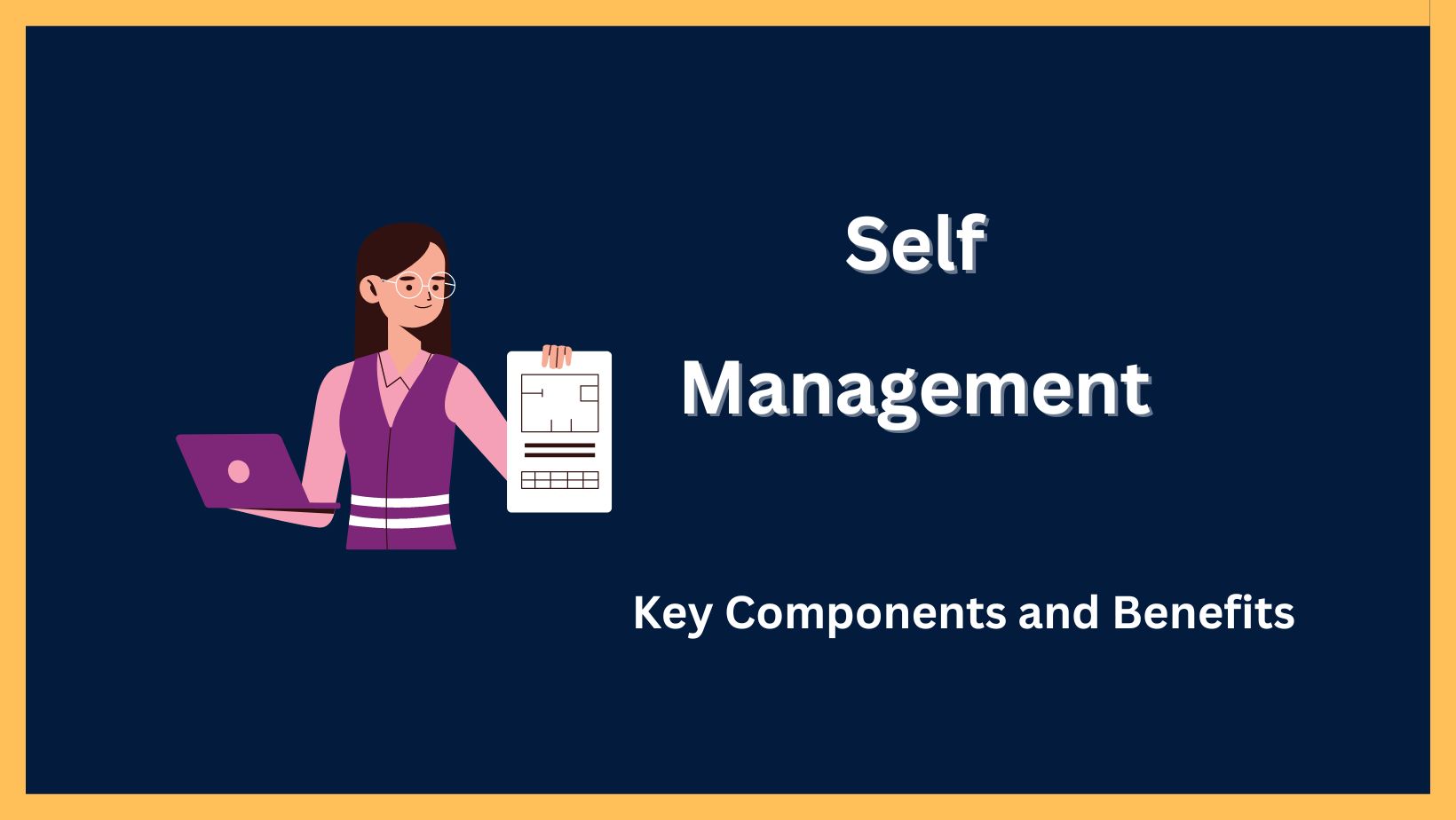 Self Management Key Components and Benefits of Self Management Principles of Management